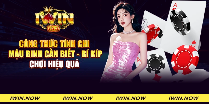 Công thức tính chi Mậu binh cần biết - Bí kíp chơi hiệu quả