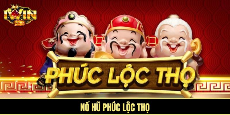 Nổ hũ Phúc Lộc Thọ