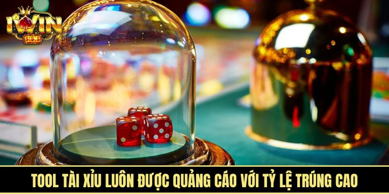 Tool tài xỉu luôn được quảng cáo với tỷ lệ trúng cao